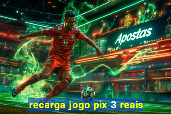 recarga jogo pix 3 reais